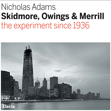 Skidmore, Owings & Merrill: The Experiment Since 1936 – SOM